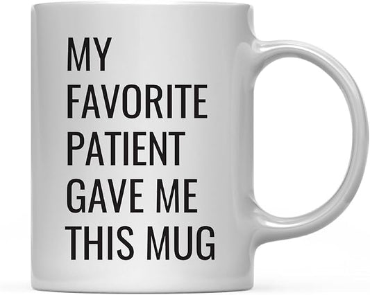 Andaz Press 11oz. Funny Coffee Mug Gag Gift, My Favorite Patient Gave Me This Mug, 1-Pack, Nurse Doctor Birthday Christmas Sarcastic Humor Gift Ideas