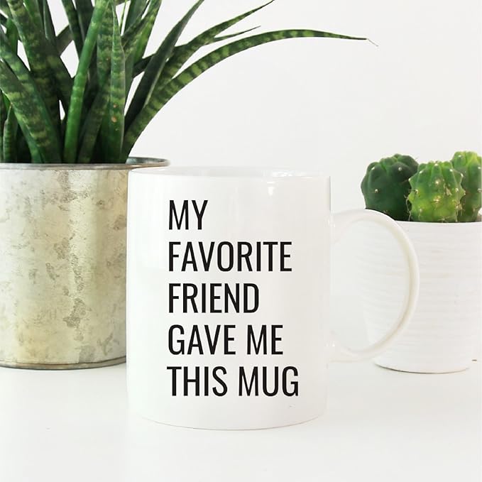 Andaz Press 11oz. Funny Coffee Mug Gag Gift, My Favorite Friend Gave Me This Mug, 1-Pack, Birthday Christmas Sarcastic Humor Gift Ideas